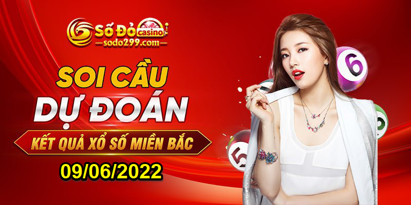 Soi cầu xổ số miền Bắc ngày 09/06/2022